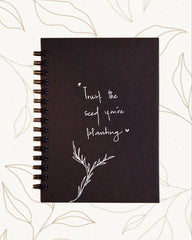 Trust the seed you are planting - Black Cover With White Lined Pages