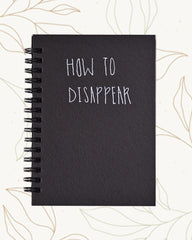 How to disappear - Black Cover With White Lined Pages