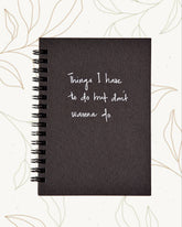 Things I have to do but don't wanna do - Black Cover With White Lined Pages