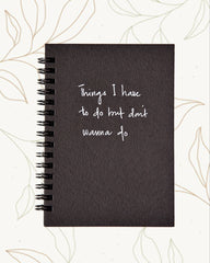 Things I have to do but don't wanna do - Black Cover With White Lined Pages