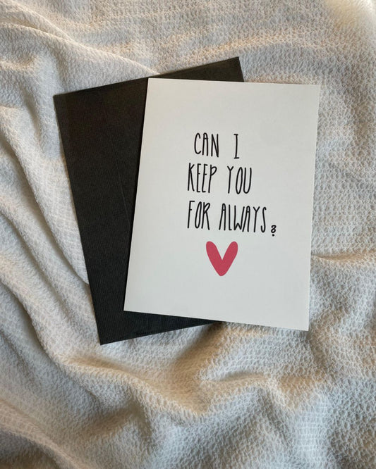 Can I keep you always | Illustrated Greeting Card